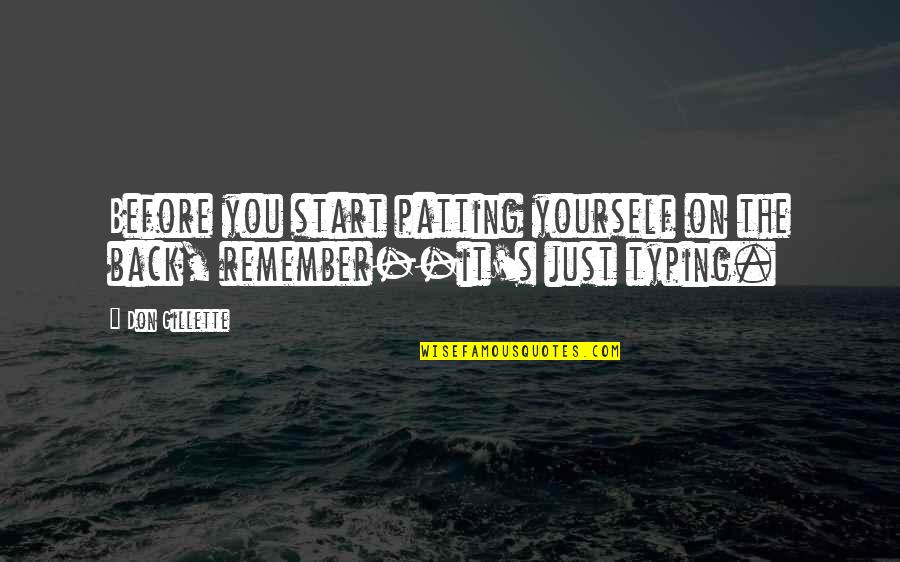 Dad Graduation Quotes By Don Gillette: Before you start patting yourself on the back,