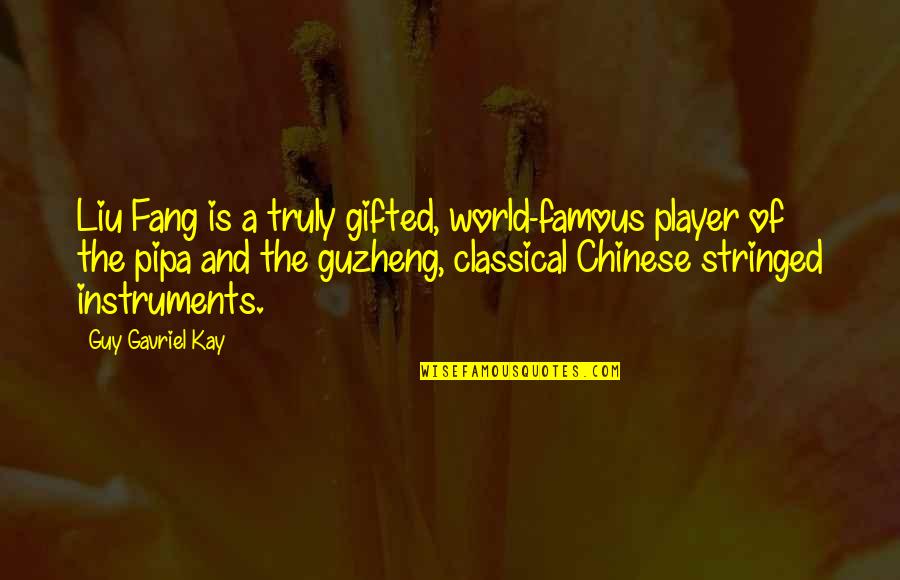 Dad Graduation Quotes By Guy Gavriel Kay: Liu Fang is a truly gifted, world-famous player Dad Graduation Quotes By Guy Gavriel Kay: Liu Fang is a truly gifted, world-famous player