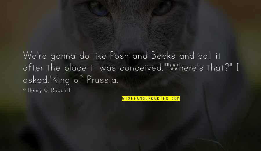 Dad Humor Quotes By Henry G. Radcliff: We're gonna do like Posh and Becks and Dad Humor Quotes By Henry G. Radcliff: We're gonna do like Posh and Becks and
