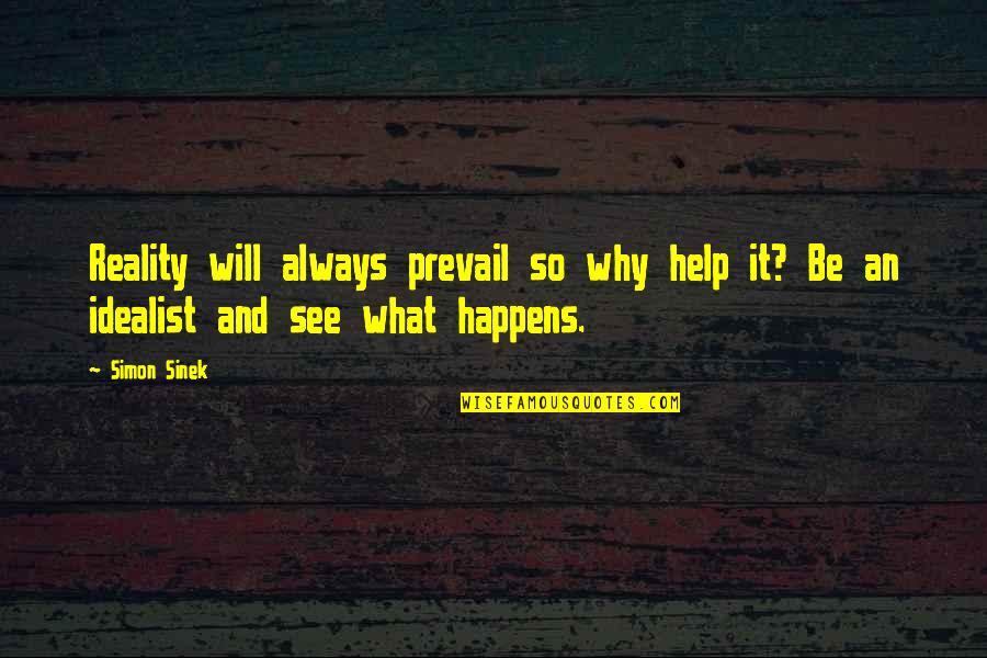 Dad In Spanish Quotes By Simon Sinek: Reality will always prevail so why help it?