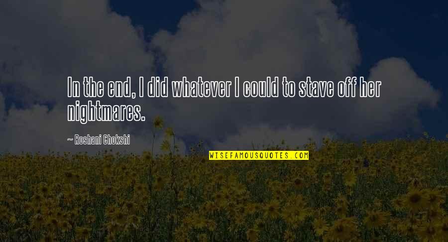 Dad Is Dying Quotes By Roshani Chokshi: In the end, I did whatever I could