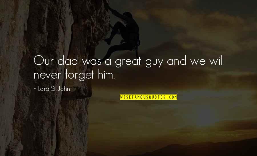 Dad Is The Best Quotes By Lara St. John: Our dad was a great guy and we