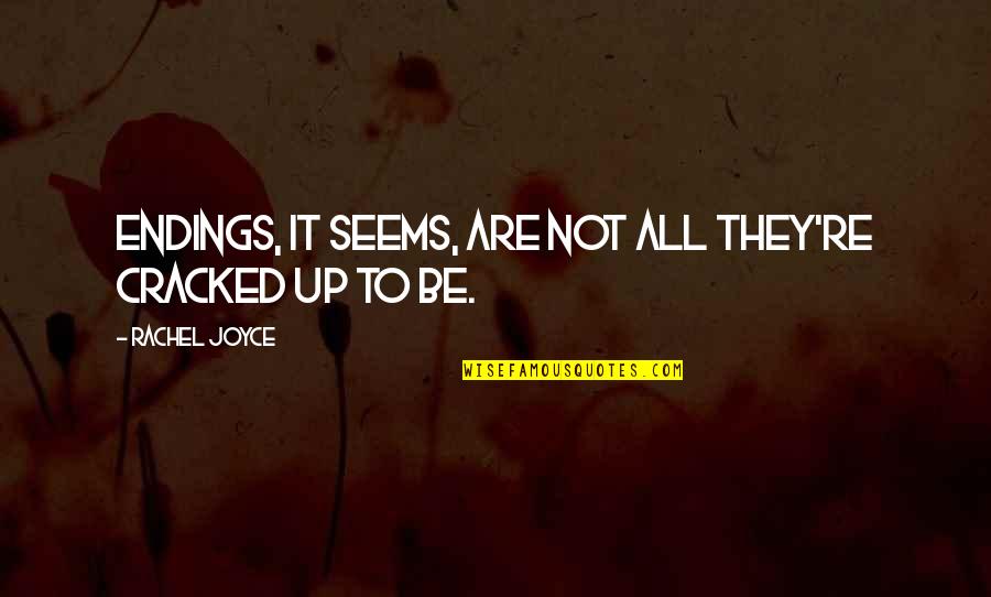 Dad Jokes Quotes By Rachel Joyce: Endings, it seems, are not all they're cracked Dad Jokes Quotes By Rachel Joyce: Endings, it seems, are not all they're cracked