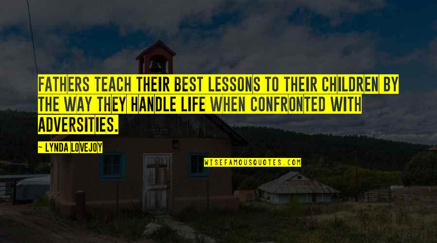 Dad Lessons Quotes By Lynda Lovejoy: Fathers teach their best lessons to their children