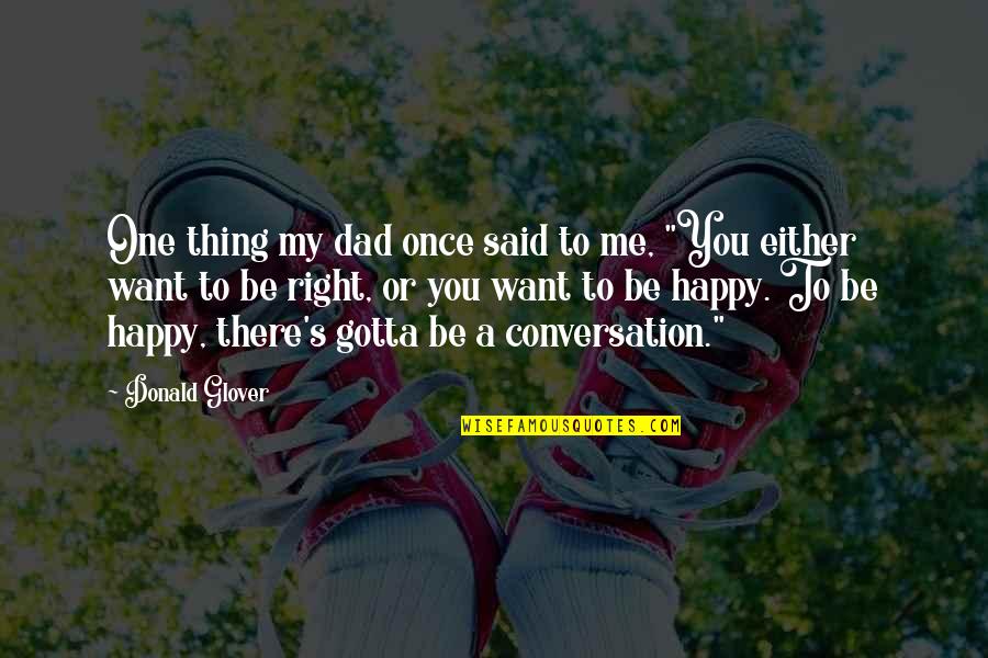 Dad To Be Quotes By Donald Glover: One thing my dad once said to me,