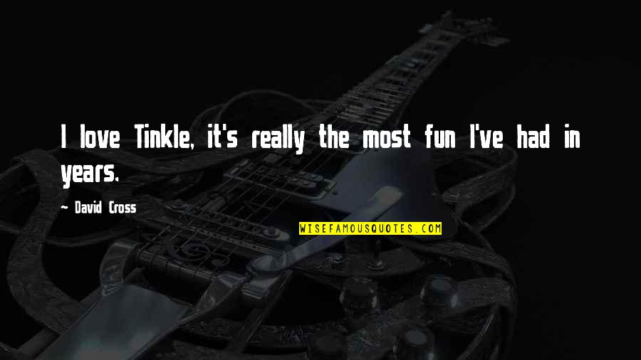 Dada Dadi Par Quotes By David Cross: I love Tinkle, it's really the most fun