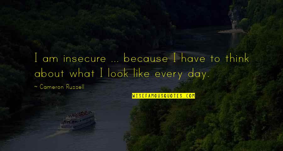 Dada Manifesto Quotes By Cameron Russell: I am insecure ... because I have to