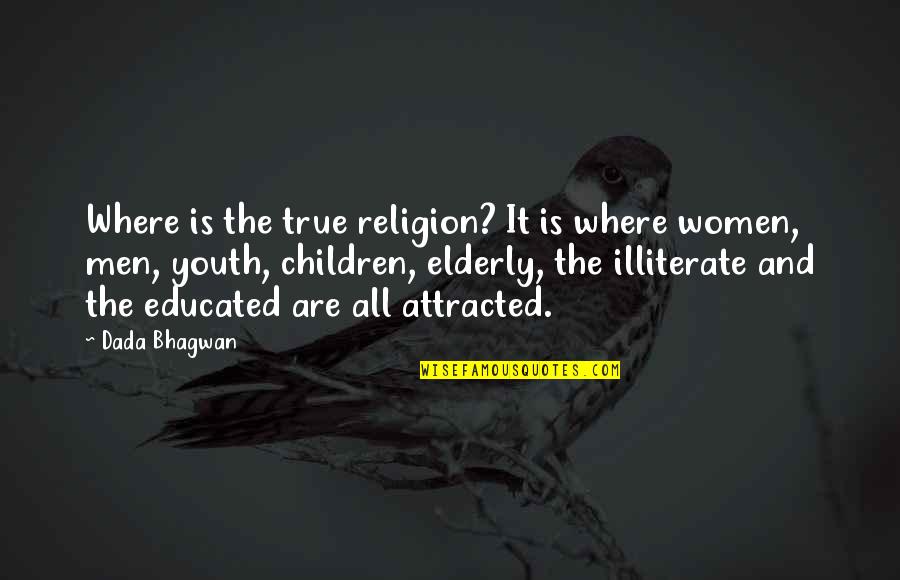 Dada Quotes By Dada Bhagwan: Where is the true religion? It is where