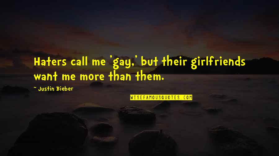 Dadadadadadadadadadadadadadadadadada Quotes By Justin Bieber: Haters call me 'gay,' but their girlfriends want