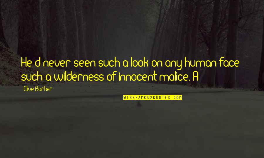 Dadah Membawa Quotes By Clive Barker: He'd never seen such a look on any Dadah Membawa Quotes By Clive Barker: He'd never seen such a look on any