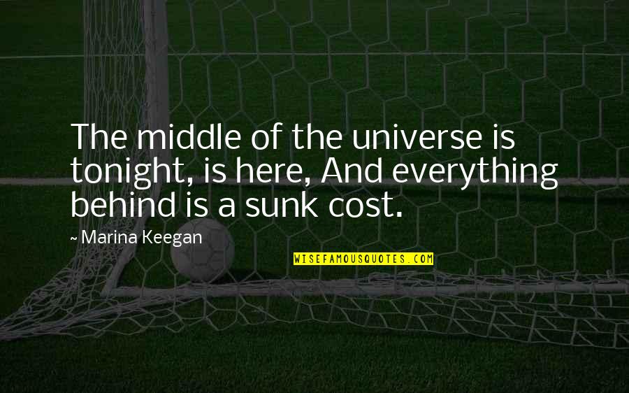 Dadalhin English Quotes By Marina Keegan: The middle of the universe is tonight, is