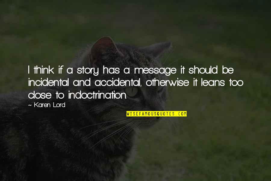 Dadamos Diet Quotes By Karen Lord: I think if a story has a message