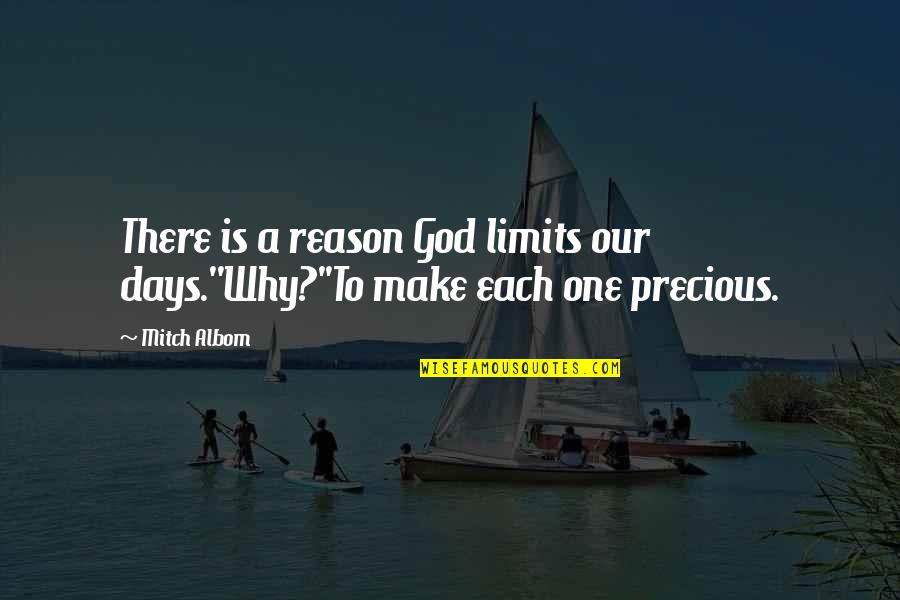 Dadamos Diet Quotes By Mitch Albom: There is a reason God limits our days.''Why?''To