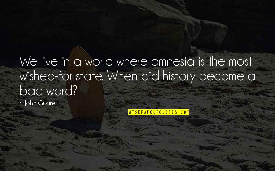 Dadashreeji Quotes By John Guare: We live in a world where amnesia is Dadashreeji Quotes By John Guare: We live in a world where amnesia is