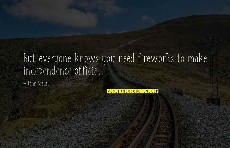 Daddies And Daughters Quotes By John Scalzi: But everyone knows you need fireworks to make