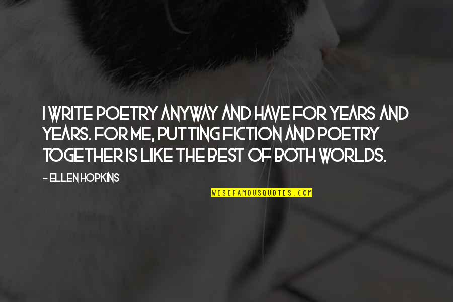 Daddona Studios Quotes By Ellen Hopkins: I write poetry anyway and have for years Daddona Studios Quotes By Ellen Hopkins: I write poetry anyway and have for years