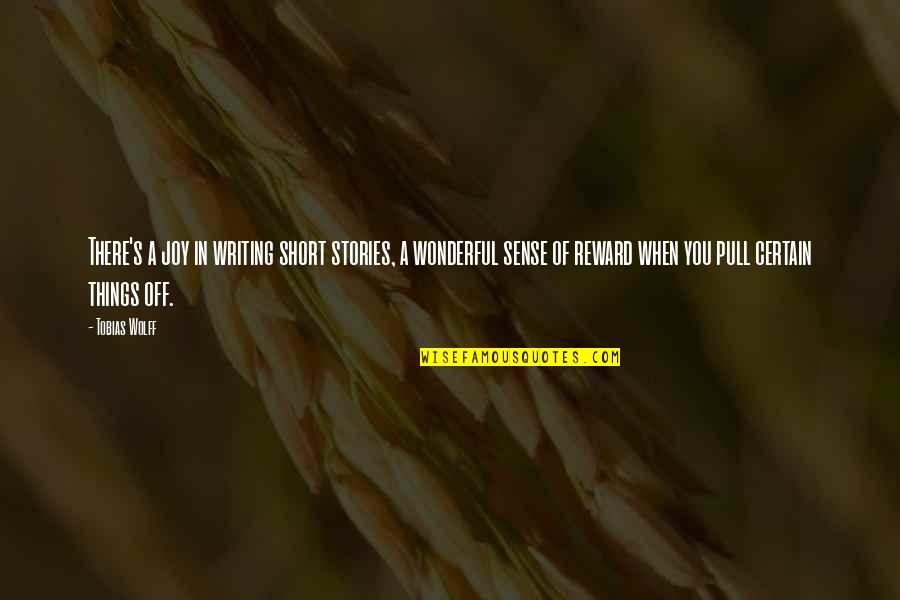 Daddy Adeboye Quotes By Tobias Wolff: There's a joy in writing short stories, a Daddy Adeboye Quotes By Tobias Wolff: There's a joy in writing short stories, a