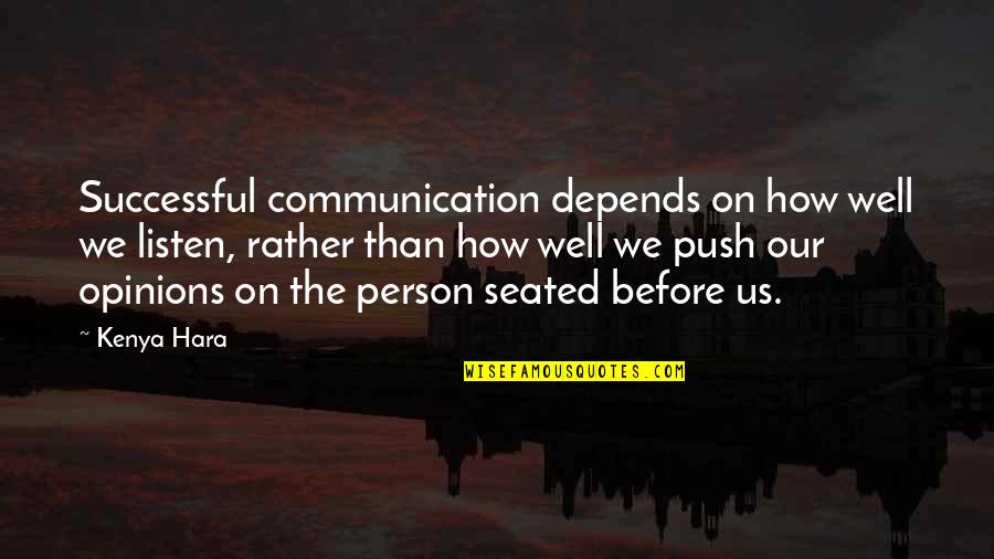 Daddy And Baby Daughter Quotes By Kenya Hara: Successful communication depends on how well we listen,