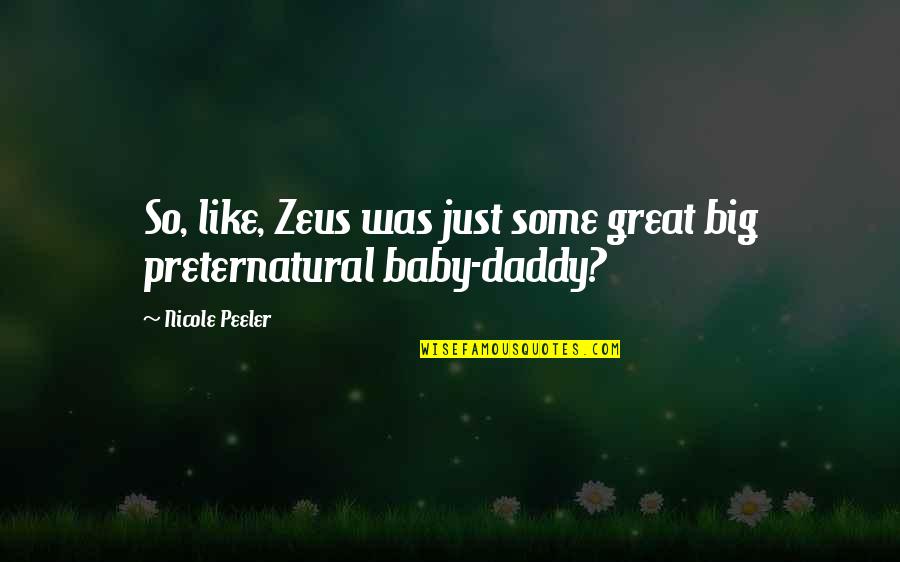 Daddy And Baby Quotes By Nicole Peeler: So, like, Zeus was just some great big