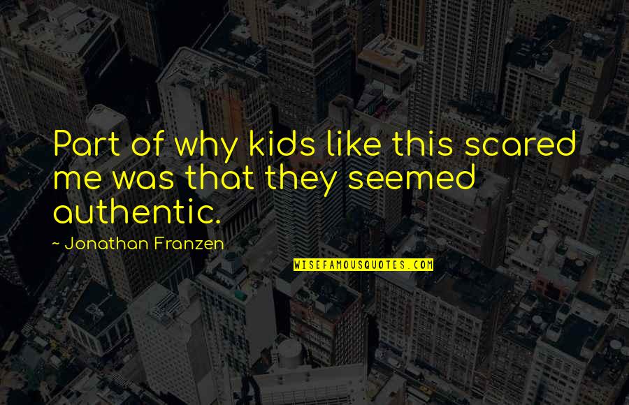 Daddy And Daughter Tumblr Quotes By Jonathan Franzen: Part of why kids like this scared me