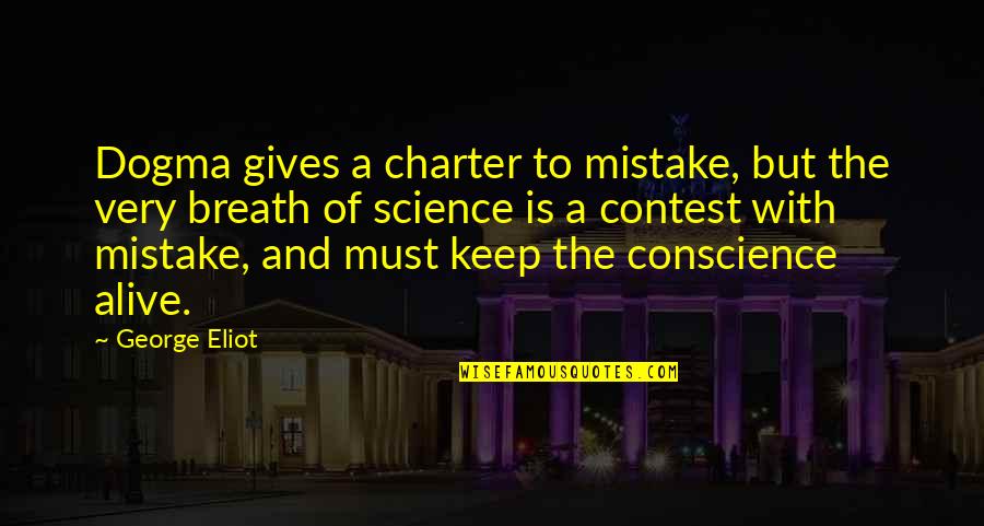 Daddy Daughter Song Quotes By George Eliot: Dogma gives a charter to mistake, but the