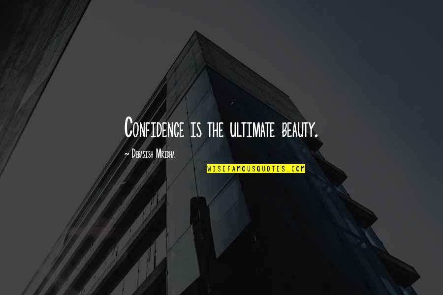 Daddy Loves His Baby Girl Quotes By Debasish Mridha: Confidence is the ultimate beauty.