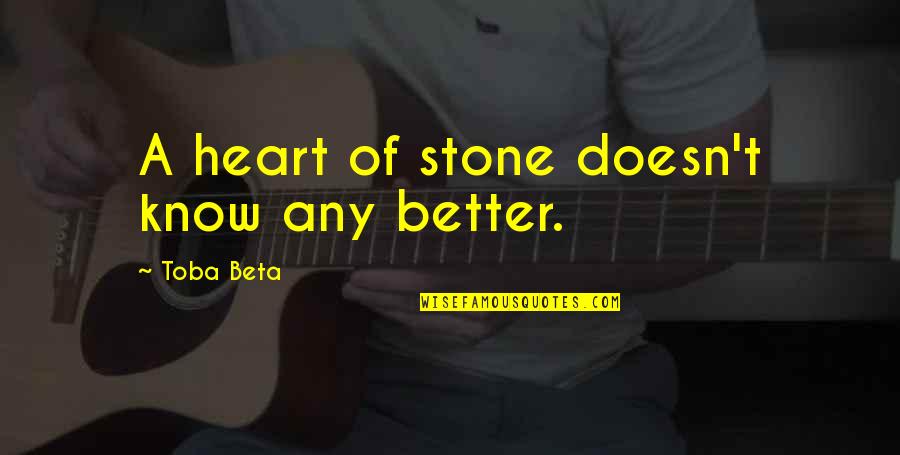 Daddy N Son Quotes By Toba Beta: A heart of stone doesn't know any better.