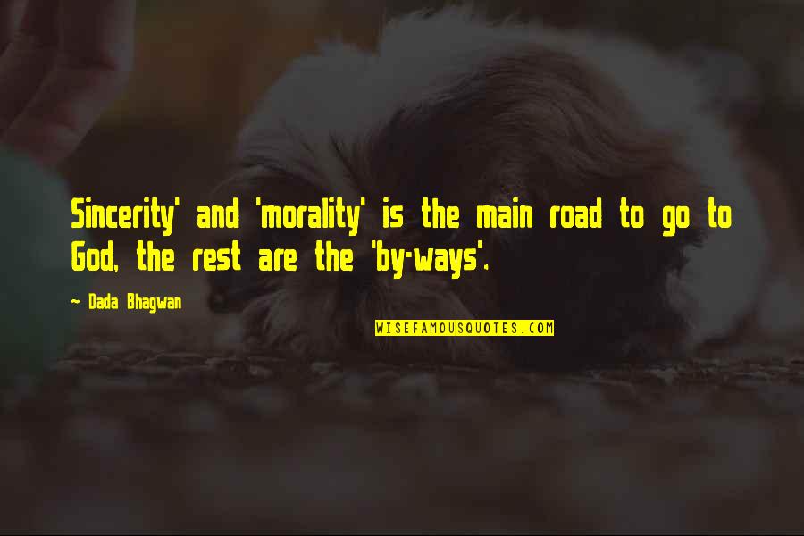 Daddy Pig Quotes By Dada Bhagwan: Sincerity' and 'morality' is the main road to