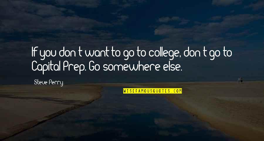 Daddy To Son Quotes By Steve Perry: If you don't want to go to college,