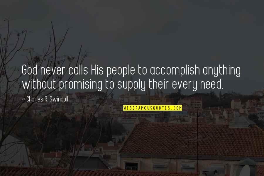 Daddy's Arms Quotes By Charles R. Swindoll: God never calls His people to accomplish anything