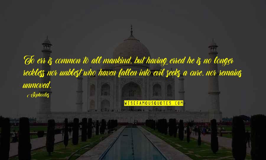 Daddy's Arms Quotes By Sophocles: To err is common to all mankind, but