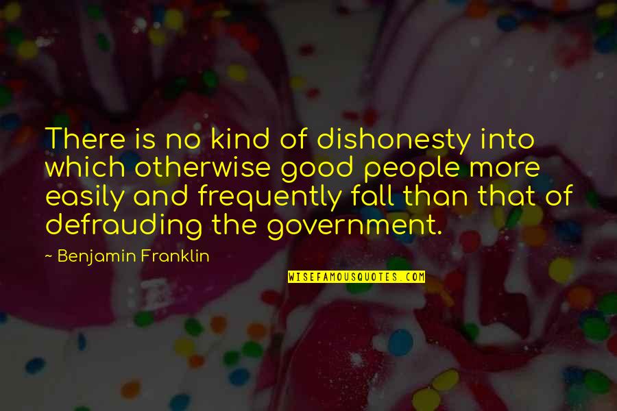 Daddy's Little Boy Quotes By Benjamin Franklin: There is no kind of dishonesty into which