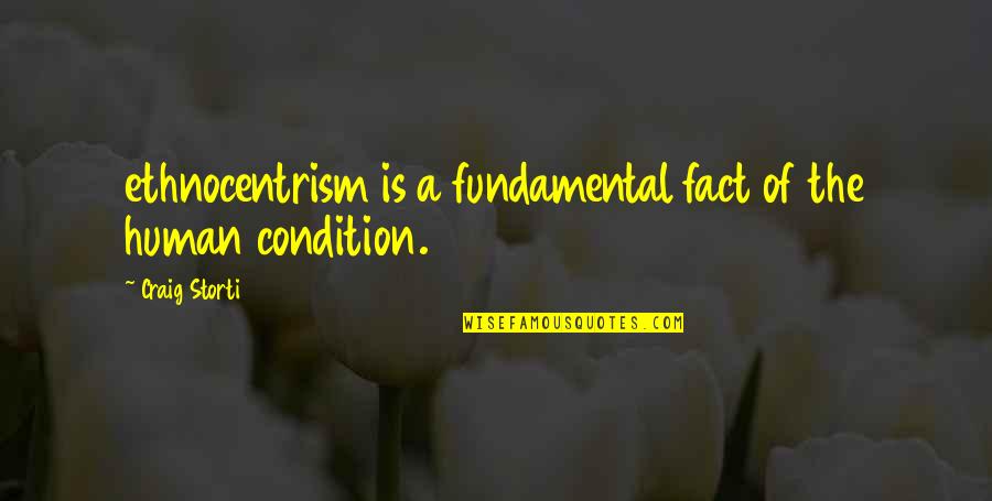 Daddy's Little Boy Quotes By Craig Storti: ethnocentrism is a fundamental fact of the human