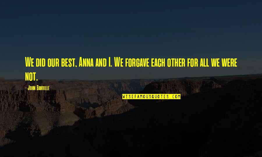 Daddys Shoes Quotes By John Banville: We did our best, Anna and I. We