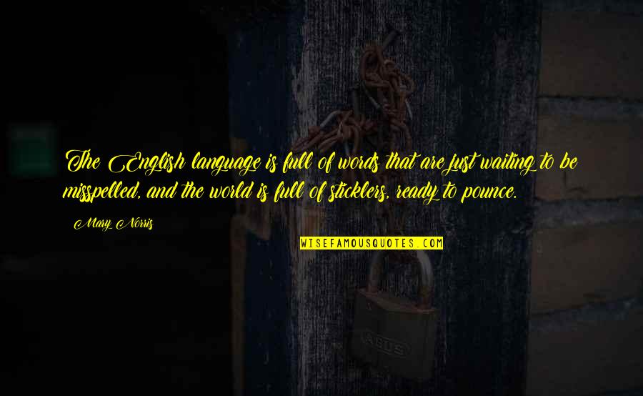 Dade Paper Quote Quotes By Mary Norris: The English language is full of words that Dade Paper Quote Quotes By Mary Norris: The English language is full of words that