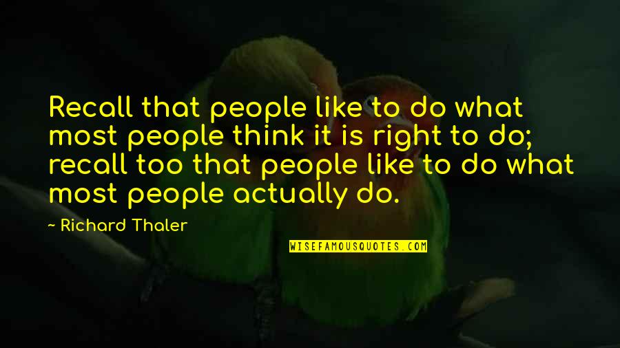 Daden Lowery Quotes By Richard Thaler: Recall that people like to do what most