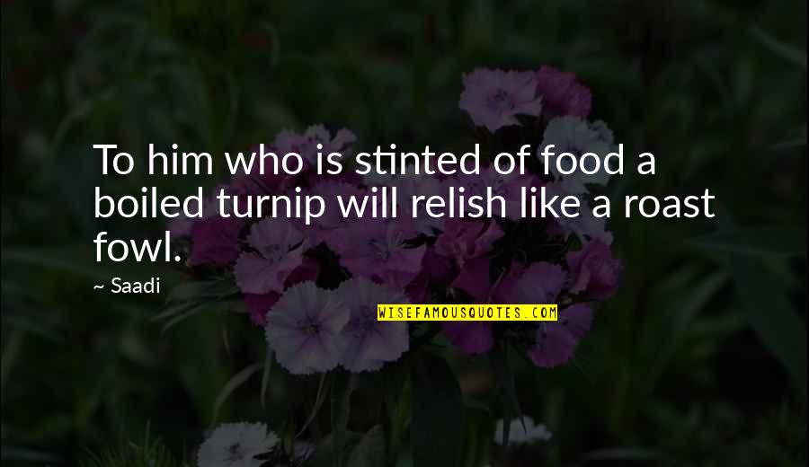 Dadicks Quotes By Saadi: To him who is stinted of food a