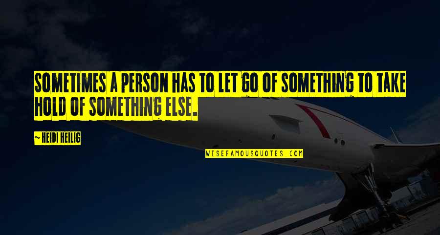 Dadme Un Quotes By Heidi Heilig: Sometimes a person has to let go of