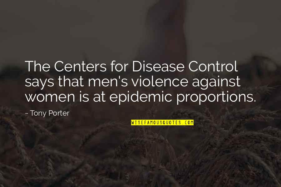 Dado Quotes By Tony Porter: The Centers for Disease Control says that men's Dado Quotes By Tony Porter: The Centers for Disease Control says that men's