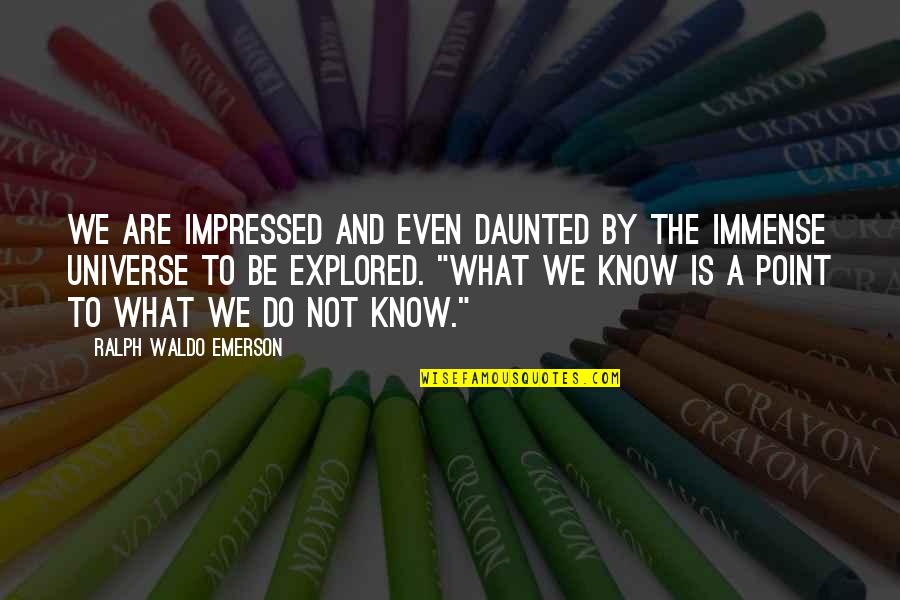 Dado Virtual Quotes By Ralph Waldo Emerson: We are impressed and even daunted by the