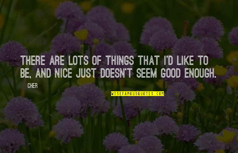Dads And Kids Quotes By Cher: There are lots of things that I'd like