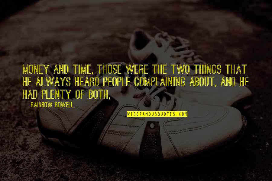Dads Death Quotes By Rainbow Rowell: Money and time, those were the two things Dads Death Quotes By Rainbow Rowell: Money and time, those were the two things