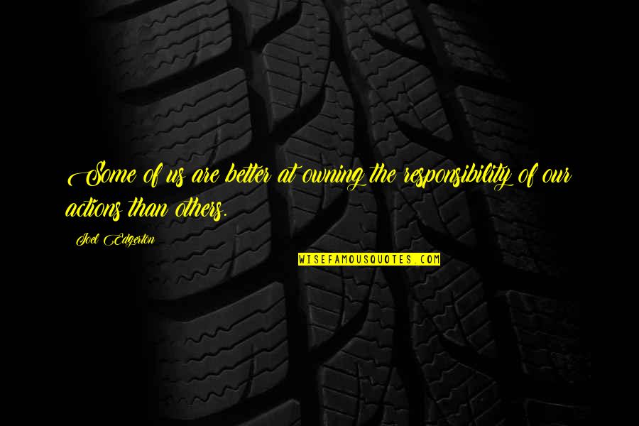 Dads Shoulders Quotes By Joel Edgerton: Some of us are better at owning the