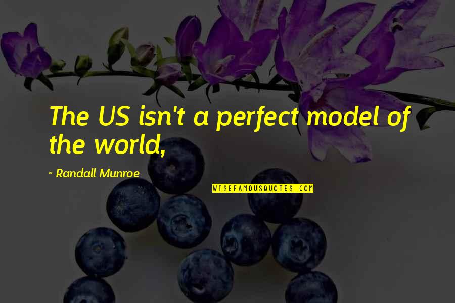Daedalus Online Quotes By Randall Munroe: The US isn't a perfect model of the Daedalus Online Quotes By Randall Munroe: The US isn't a perfect model of the