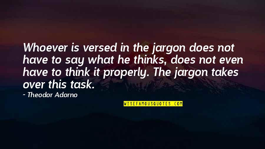 Daein Quotes By Theodor Adorno: Whoever is versed in the jargon does not Daein Quotes By Theodor Adorno: Whoever is versed in the jargon does not