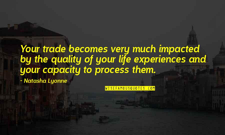 Daeja Napier Quotes By Natasha Lyonne: Your trade becomes very much impacted by the Daeja Napier Quotes By Natasha Lyonne: Your trade becomes very much impacted by the
