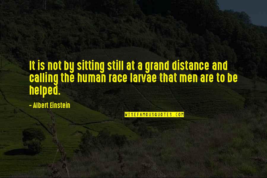 Daeja Renee Quotes By Albert Einstein: It is not by sitting still at a