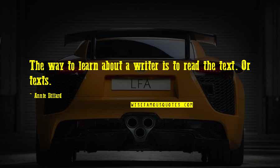 Daelemans Diane Quotes By Annie Dillard: The way to learn about a writer is Daelemans Diane Quotes By Annie Dillard: The way to learn about a writer is