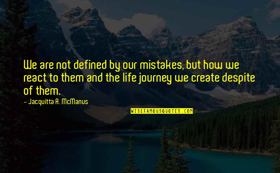 Daelemans Diane Quotes By Jacquitta A. McManus: We are not defined by our mistakes, but Daelemans Diane Quotes By Jacquitta A. McManus: We are not defined by our mistakes, but