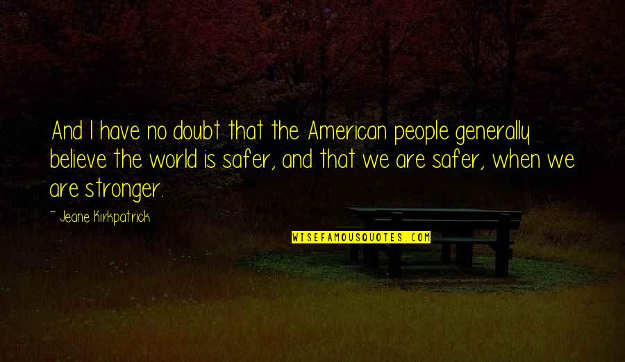 Daelyn Williams Quotes By Jeane Kirkpatrick: And I have no doubt that the American